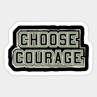 Choose Courage Sticker